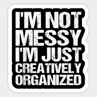 I'm creatively organized Sticker